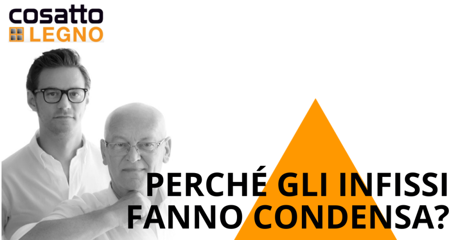 Perchè gli infissi fanno condensa? È colpa del materiale? | Cosatto Legno
